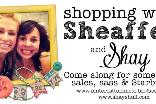 SHOPPING WITH SHEAFFER AND SHAY!