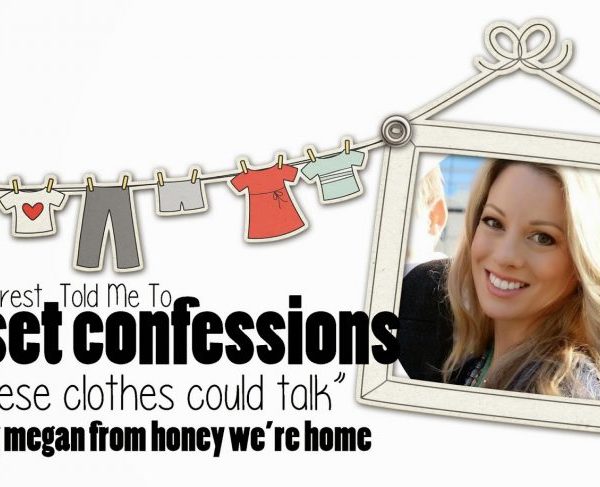 Closet Confessions:  Megan from Honey We’re Home!