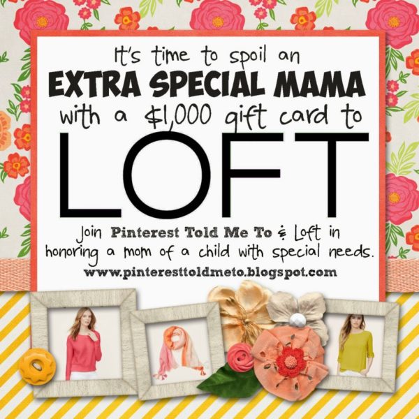 SPECIAL MAMA GIVEAWAY WITH LOFT!!!