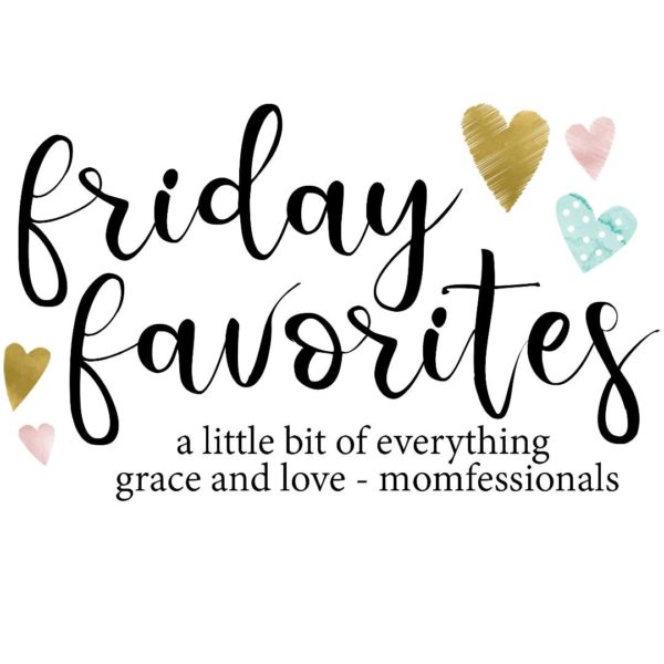 Friday Favorites (with family pictures!)